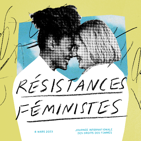 COMMUNIQUÉ| Résistances féministes : Un slogan comme une évidence| Journée internationale des droits des femmes 2023